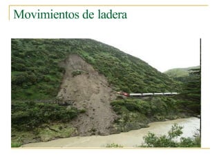 Movimientos de ladera
 