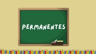 PERMANENTES
 