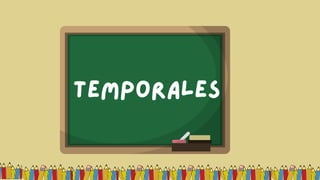 temporales
 