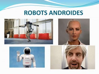 ROBOTS ANDROIDES
 