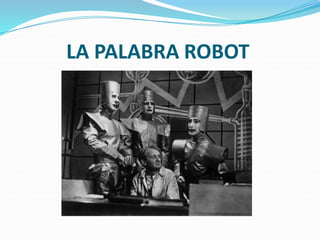 LA PALABRA ROBOT
 