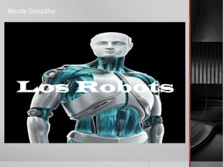 Nicole González

Los Robots

 