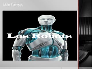 Mabell Venegas

Los Robots

 