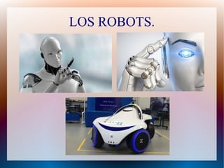 LOS ROBOTS.