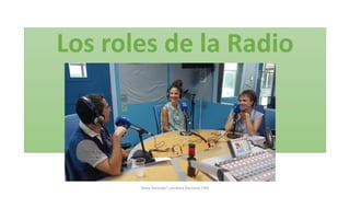 Los roles de la Radio
Silvia Sánchez/ Locutora Nacional ISER
 