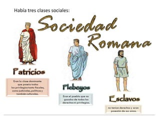 Había tres clases sociales:
 