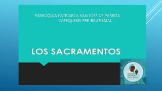 PARROQUIA PATRIARCA SAN JOSÉ DE PARRITA
CATEQUESIS PRE-BAUTISMAL
 