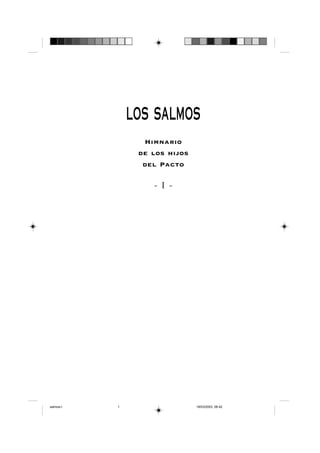 1 
LOS SALMOS 
Himnario 
de los hijos 
del Pacto 
- I - 
salmos-I 1 19/03/2003, 08:42 
 