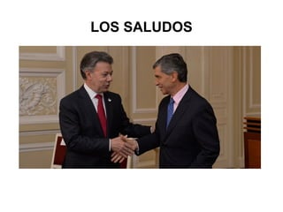 LOS SALUDOS
 