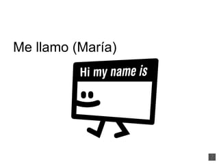 Me llamo (María) 