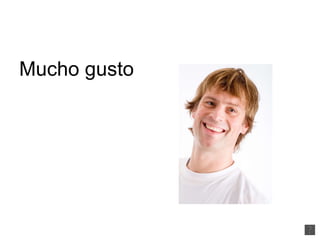 Mucho gusto 