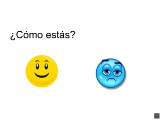 ¿Cómo estás?  