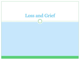Loss and Grief
 