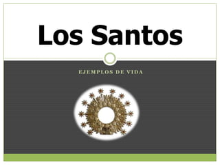 Ejemplos de vida Los Santos 