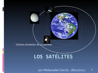 Orbitan alrededor de un planeta 18/02/2012 por Melquiades García 