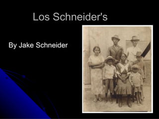 Los Schneider's By Jake Schneider  