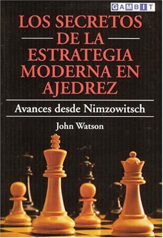 Los secretos de la estategi moderna en ajedrez   avances desde nimzowitch - watson