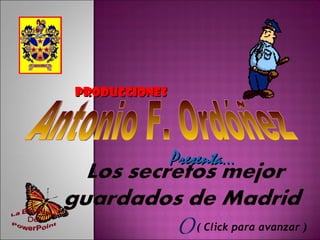 Producciones Antonio F. Ordóñez Presenta… ( Click para avanzar ) 