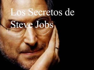 Los Secretos de
Steve Jobs
 