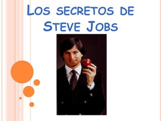 LOS SECRETOS DE
  STEVE JOBS
 