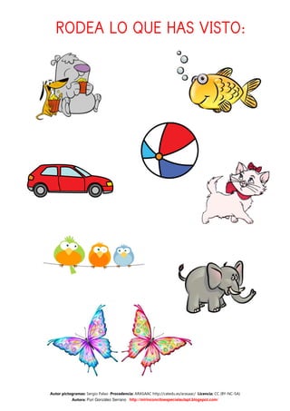 RODEA LO QUE HAS VISTO:




Autor pictogramas: Sergio Palao Procedencia: ARASAAC http://catedu.es/arasaac/ Licencia: CC (BY-NC-SA)
           Autora: Puri González Serrano http://mirinconcitoespecialaulapt.blogspot.com/
 