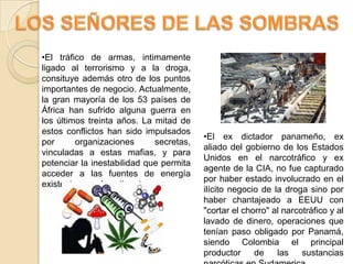 Las ONG están expoliando Darfur (Sudán) con la ayuda de las grandes multinacionales, que quieren hacerse con los yacimientos petrolíferos de todo el país. LOS SEÑORES DE LAS SOMBRASCómo el fundamentalismo cristiano estadounidense está relacionado con Al Qaeda y el tráfico de drogas en Afganistán. 