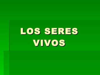 LOS SERES VIVOS 