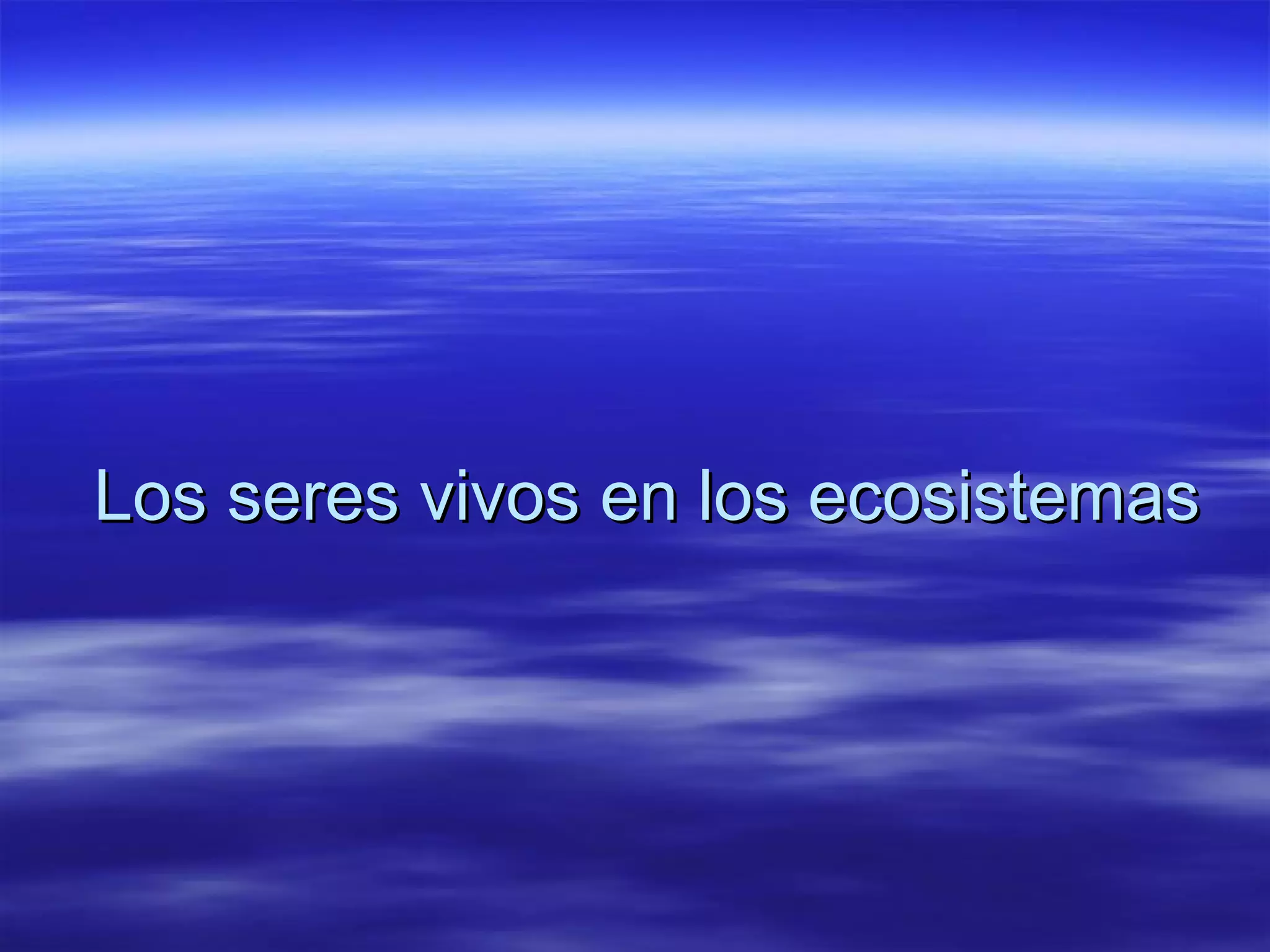 Los seres vivos en los ecosistemas | PPT