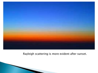 Rayleigh scattering is more evident after sunset.

 