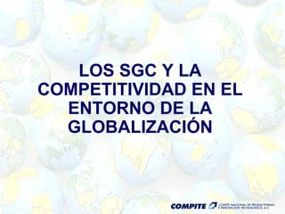 LOS SGC Y LA COMPETITIVIDAD EN EL ENTORNO DE LA GLOBALIZACIÓN 