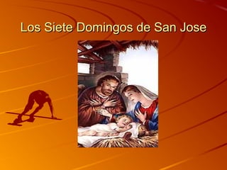 Los Siete Domingos de San JoseLos Siete Domingos de San Jose
 