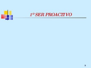 1º SER PROACTIVO 