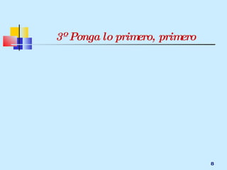 3º Ponga lo primero, primero 