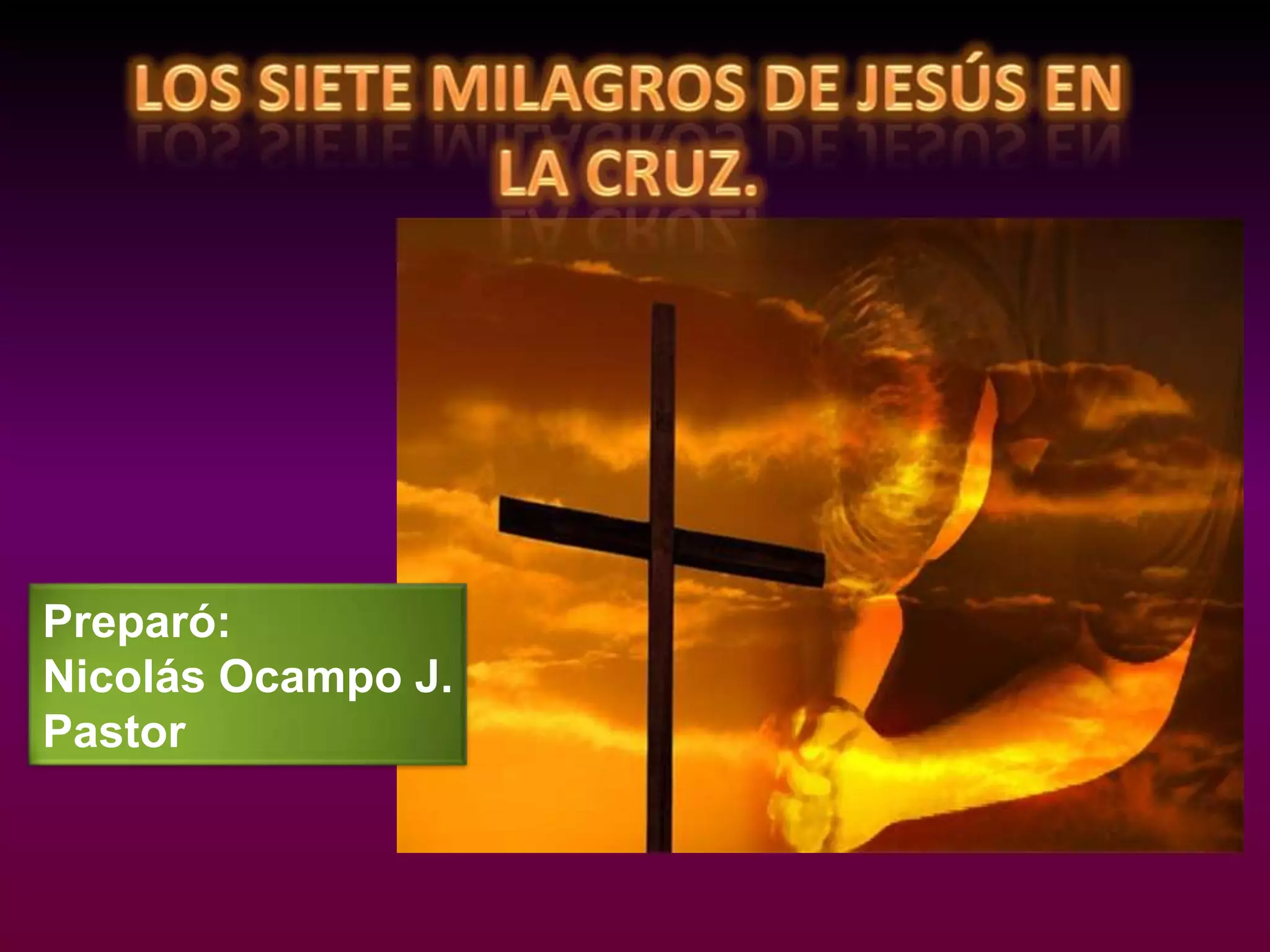 Los Siete Milagros De JesúS En La Cruz | PPSX