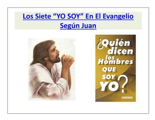 Los siete yo soy...