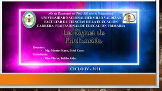 “Año del Bicentenario del Perú: 200 años de Independencia”
UNIVERSIDAD NACIONAL HERMILIO VALDIZÁN
FACULTAD DE CIENCIAS DE LA EDUCACIÓN
CARRERA PROFESIONAL DE EDUCACIÓN PRIMARIA
Estudiante:
• Rios Flores, Juliño Aldo.
Docente:
• Mg. Montes Rayo, Betel Cayo.
CICLO IV - 2021
 