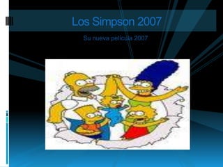Su nueva película 2007 Los Simpson 2007 
