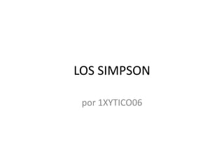 LOS SIMPSON

 por 1XYTICO06
 