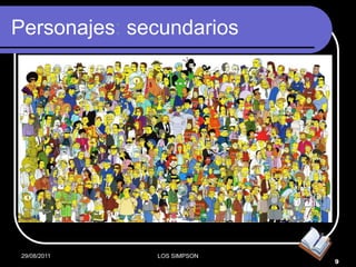 Personajes: secundarios




 29/08/2011   LOS SIMPSON
                            9
 