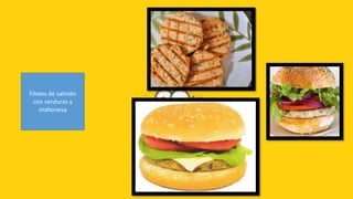 Filetes de salmón
  con verduras y
    mahonesa
 