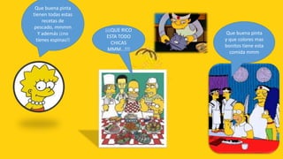 Que buena pinta
tienen todas estas
     recetas de
 pescado, mmmm
                     ¡¡¡QUE RICO
   Y además ¡¡no                    Que buena pinta
                      ESTA TODO
  tienes espinas!!                 y que colores mas
                        CHICAS
                                   bonitos tiene esta
                      MMM…!!!
                                     comida mmm
 