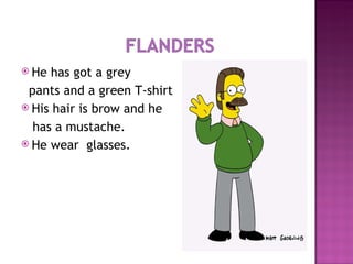 He has got a grey  pants and a green T-shirt His hair is brow and he  has a mustache. He wear  glasses. 
