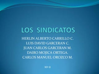 HERLIN ALBERTO CARRILLO C.
  LUIS DAVID GARCERAN C.
 JUAN CARLOS GARCERAN M.
   DAIRO MOJICA ORTEGA.
CARLOS MANUEL OROZCO M.

           10-2
 