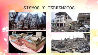 SISMOS Y TERREMOTOS
 