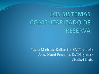 Tacha Michaud Rollins (14-SATT-7-006)
Anny Nuesi Perez (12-EATM-7-002)
Claribel Disla
 