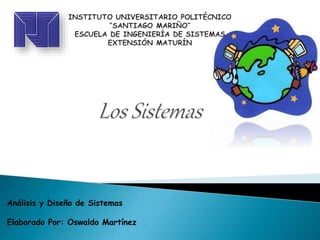 Análisis y Diseño de Sistemas
Elaborado Por: Oswaldo Martínez
 