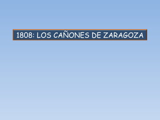 1808: LOS CAÑONES DE ZARAGOZA 
