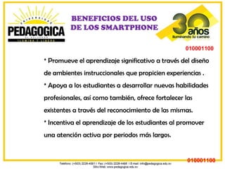 BENEFICIOS DEL USO
         DE LOS SMARTPHONE

                                                   010001100

* Promueve el...
