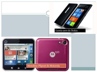 Lumia 900 de Nokia




Motoblur Flipout de Motorola
 