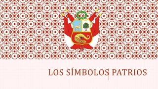 LOS SÍMBOLOS PATRIOS
 